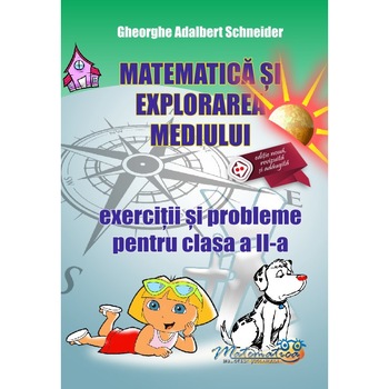 Matematica si explorarea mediului exercitii si probleme pentru clasa a II-a, autor Gheorghe Adalbert Schneider Matematica si explorarea mediului exercitii si probleme pentru clasa a II-a, autor Gheorghe Adalbert Schneider
