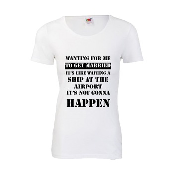 Tricou dama personalizat Fruit of the loom, alb, Never get married 2XL Tricou dama personalizat Fruit of the loom, alb, Never get married 2XL