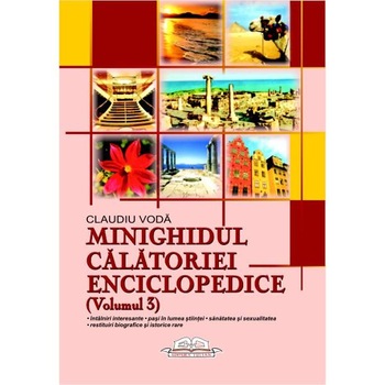 Minighidul calatoriei enciclopedice (Volumul 3) - Claudiu Voda Minighidul calatoriei enciclopedice (Volumul 3) - Claudiu Voda