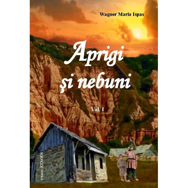Aprigi Si Nebuni Vol. I + Ii - Wagner Maria Ispas
