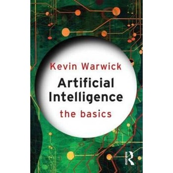 Artificial Intelligence: The Basics Artificial Intelligence: The Basics