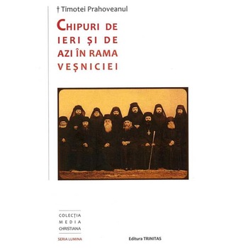 Chipuri de ieri si de azi in rama vesniciei - Timotei Prahoveanul Chipuri de ieri si de azi in rama vesniciei - Timotei Prahoveanul
