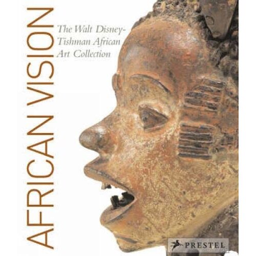 African Vision: The Walt Disney-Tishman African Art Collection, Christine Mullen Kreamer