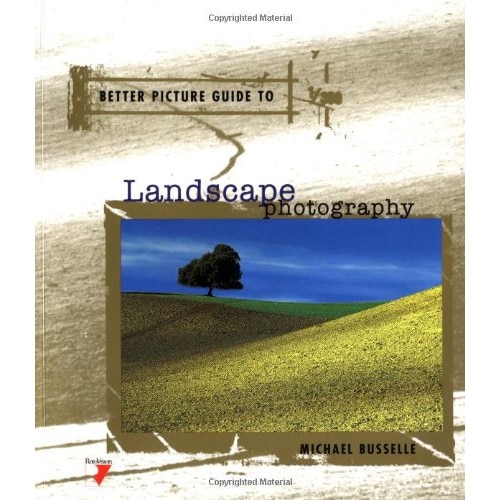 Better Picture Guide to Landscape Photography, Michael Busselle