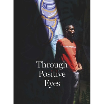Through Positive Eyes - Gideon Mendel Through Positive Eyes - Gideon Mendel