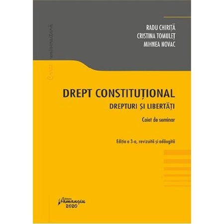 Drept Constitutional Drepturi Si Libertati Caiet De Seminar Ed 3 Radu Chirita Cristina Tomulet Emag Ro