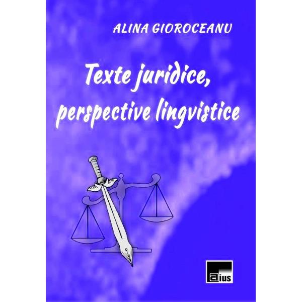 Texte juridice, perspective lingvistice - Alina Gioroceanu