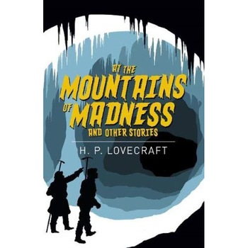 At the Mountains of Madness & Other Stories - H.P. Lovecraft, editia 2020 At the Mountains of Madness & Other Stories - H.P. Lovecraft, editia 2020