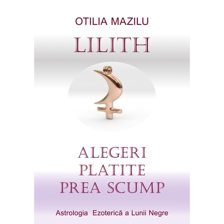 Lilith Alegeri Platite Prea Scump Otilia Mazilu Emag Ro