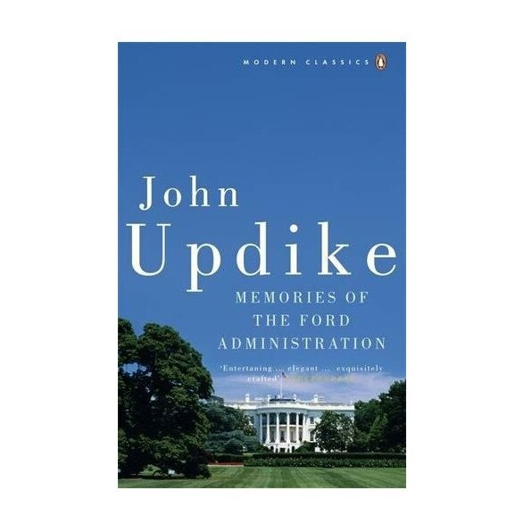 Memories of the Ford Administration (Penguin Modern Classics), John Updike