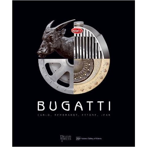 Bugatti: Carlo, Rembrandt, Ettore, Jean, Amanda Dunsmore,John Payne