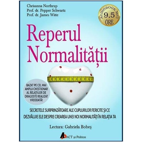 Reperul normalitatii, Audiobook - Chrisanna Northrup, Pepper Schwartz, PhD, and James Witte, PhD