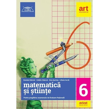 Matematica si stiinte - Clasa 6 - Evaluare nationala - Daniela Stanica, Catalin Stanica Matematica si stiinte - Clasa 6 - Evaluare nationala - Daniela Stanica, Catalin Stanica