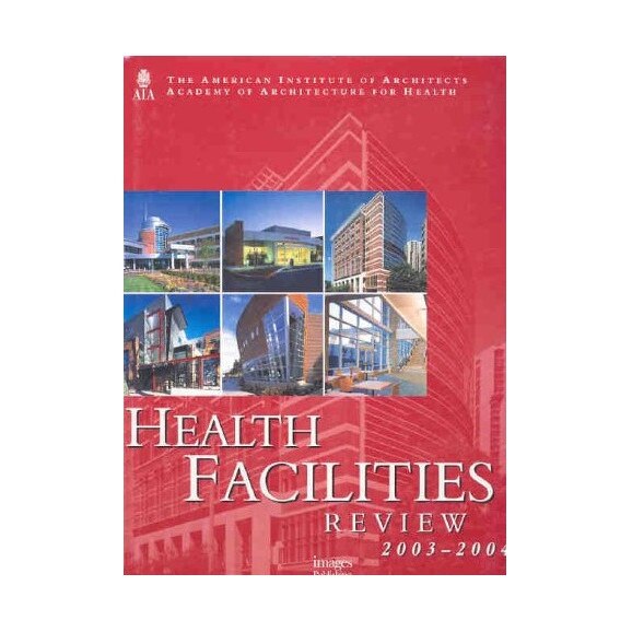 Health Facilities Review 2003-2004, American Institute of Architects