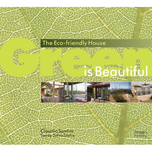 Green is Beautiful: Building Sustainable Houses, Claudio Santini, Dafna Zilafro