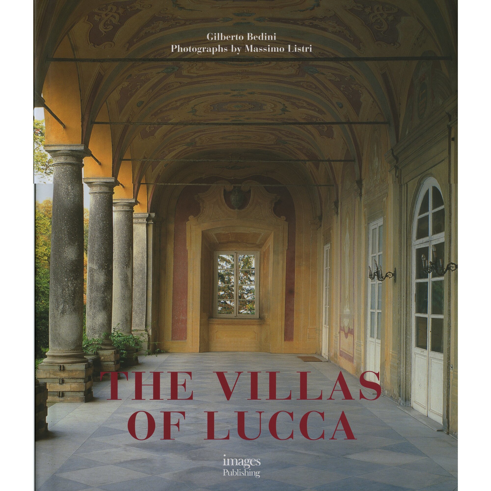 The Villas of Lucca, Enrico Colle, Cristina Acidini, Gliberto Bedini, Marcello Fagiolo, Massimo Listri
