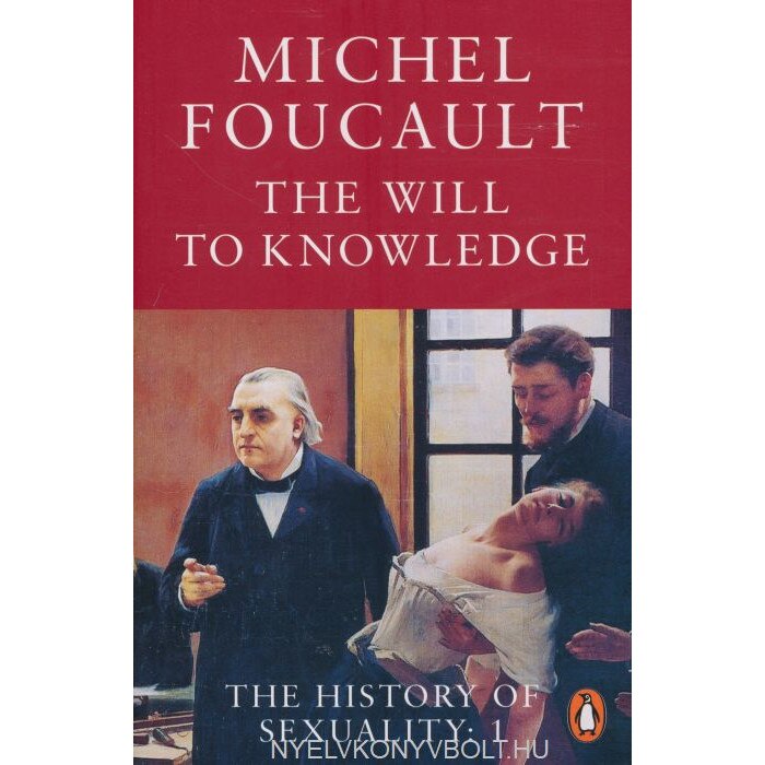 The History of Sexuality, Vol. 1: The Will to Knowledge, Michel Foucault