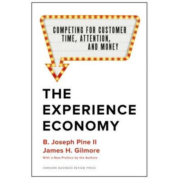 The Experience Economy, with a New Preface by the Authors: Competing for Customer Time, Attention, and Money de James H. Gilmore