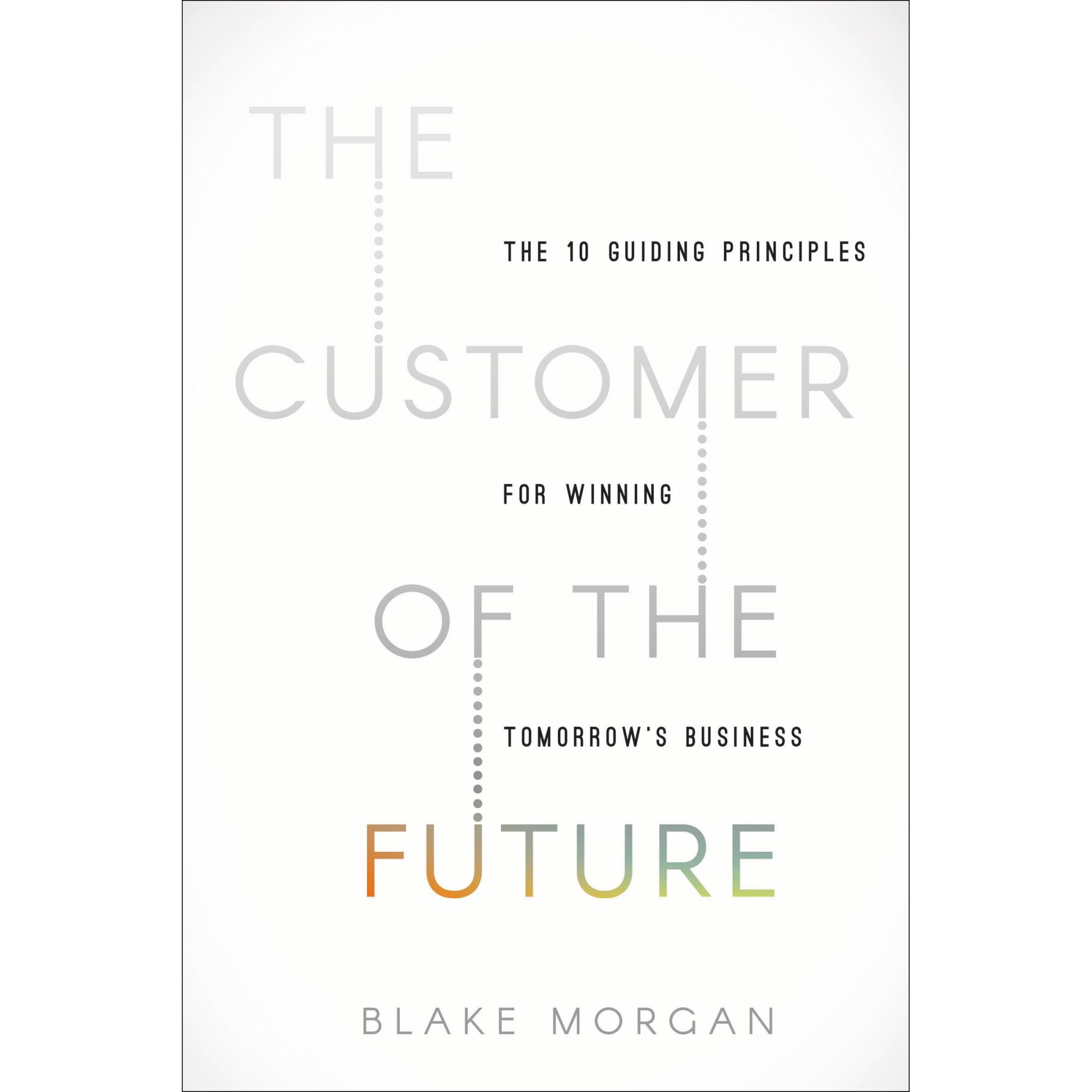 The Customer of the Future de Blake Morgan