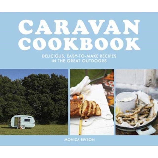 Caravan Cookbook de Monica Rivron