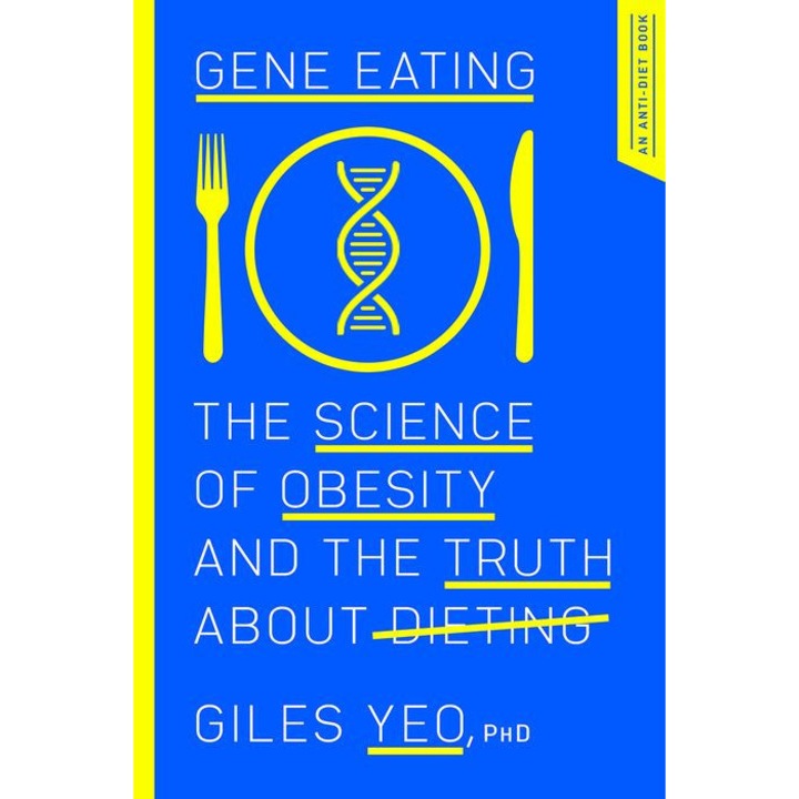 Gene Eating: The Science of Obesity and the Truth about Dieting de Giles Yeo