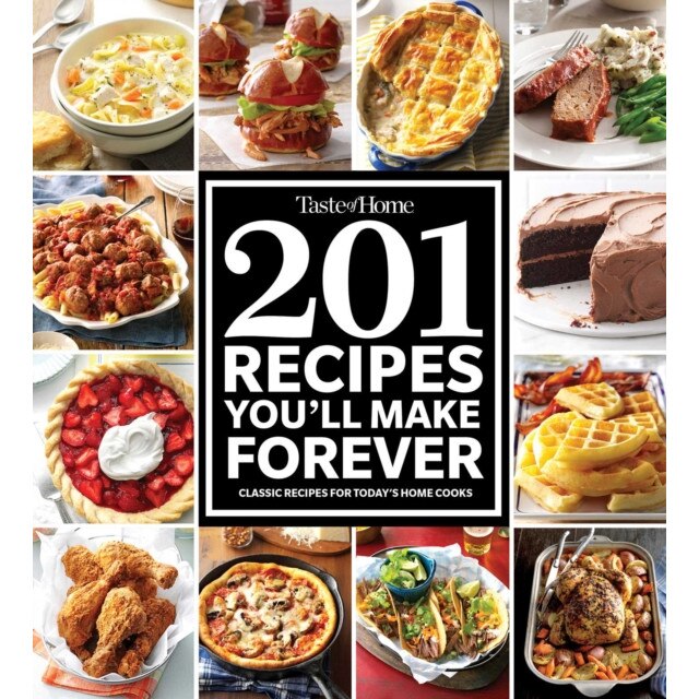 Taste of Home 201 Recipes You'll Make Forever: Classic Recipes for Today's Home Cooks de Taste Of Home