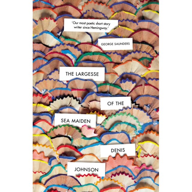 The Largesse of the Sea Maiden de Denis Johnson