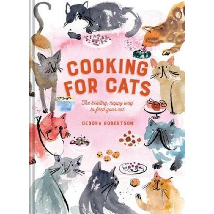 Cooking for Cats: The Healthy, Happy Way to Feed Your Cat de Debora Robertson