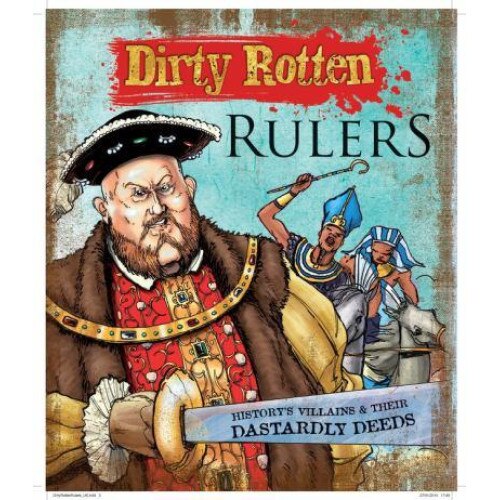 Dirty Rotten Rulers: History's Villains & Their Dastardly Deeds de Jim Pipe