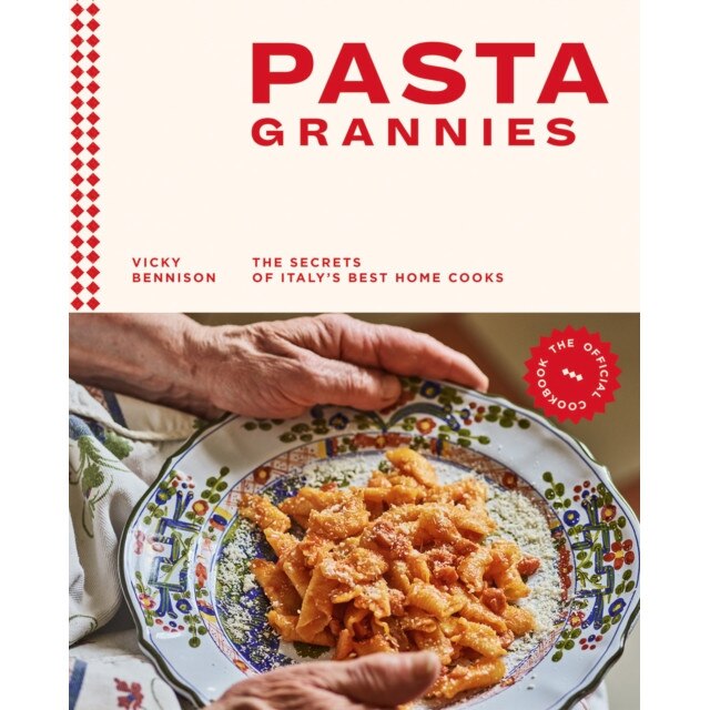 Pasta Grannies: The Official Cookbook: The Secrets of Italy's Best Home Cooks de Vicky Bennison