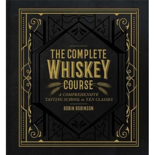 The Complete Whiskey Course de Robin Robinson