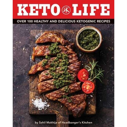 Keto Life: Over 100 Healthy and Delicious Ketogenic Recipes de Sahiil Makhija