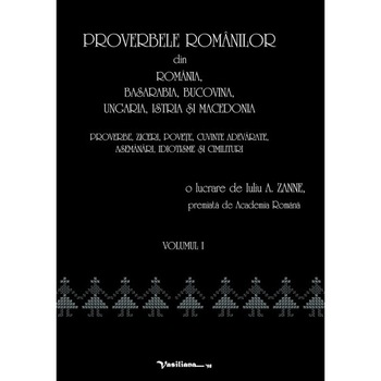 Proverbele romanilor din Romania, Basarabia, Bucovina, Ungaria, Istria si Macedonia, 3 volume Proverbele romanilor din Romania, Basarabia, Bucovina, Ungaria, Istria si Macedonia, 3 volume