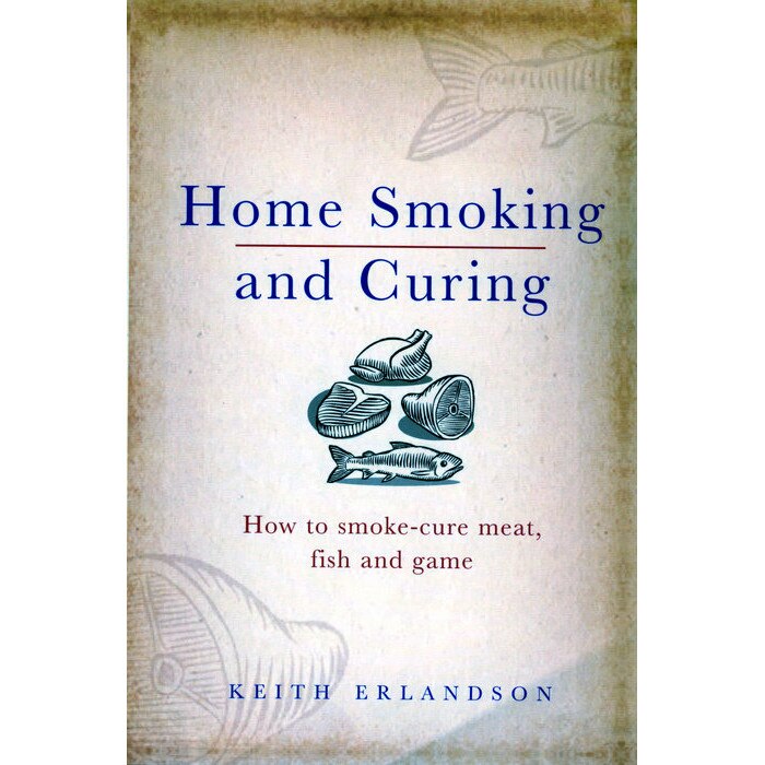 Home Smoking and Curing de Keith Erlandson