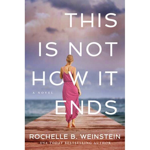 This Is Not How It Ends de Rochelle B. Weinstein