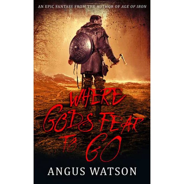 Where Gods Fear to Go de Angus Watson