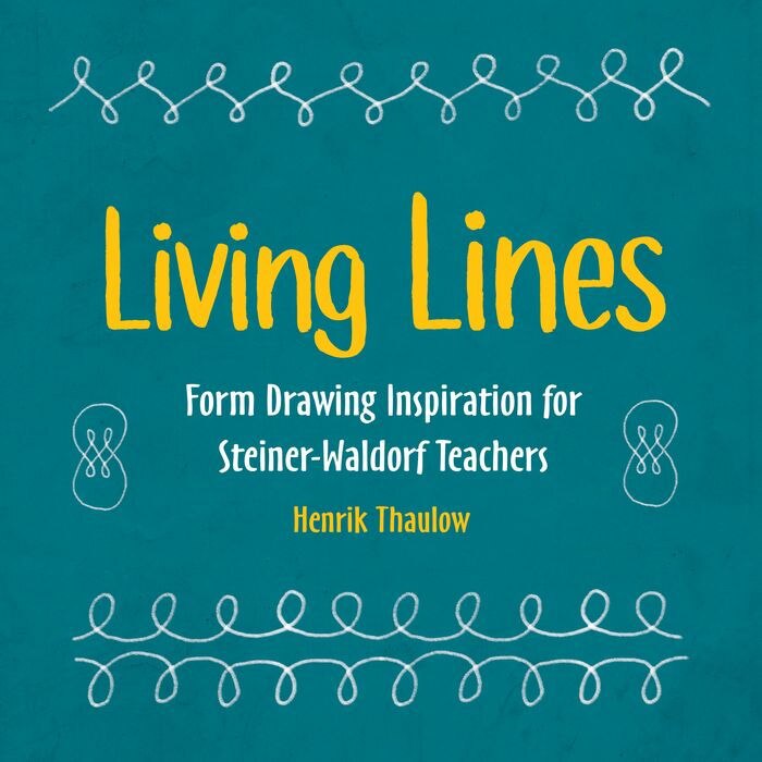 Living Lines: Form Drawing Inspiration for Steiner-Waldorf Teachers de Henrik Thaulow