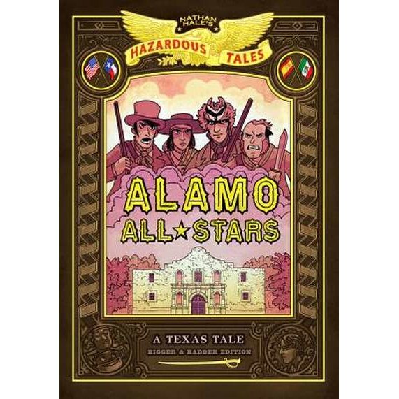 Alamo All-Stars: A Texas Tale: Bigger & Badder Edition de Nathan Hale