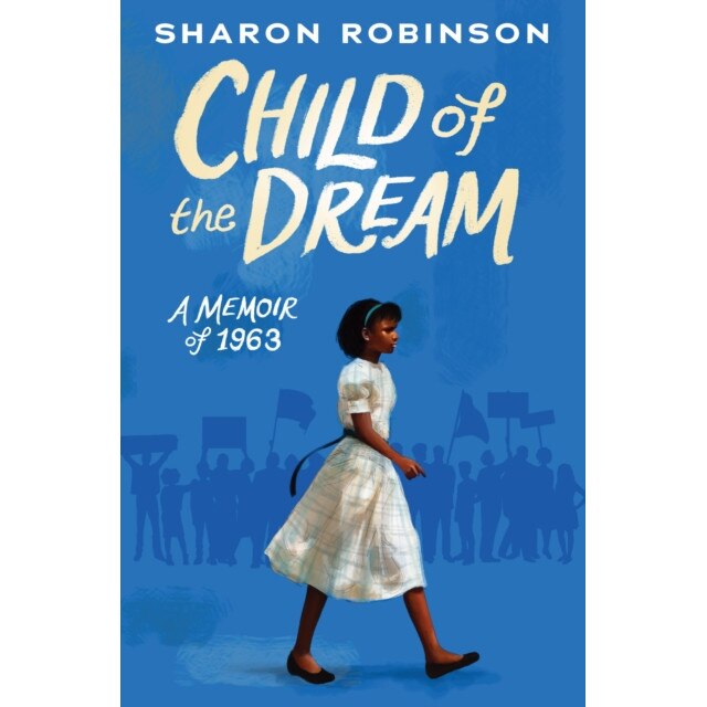 Child of the Dream (a Memoir of 1963) de Sharon Robinson