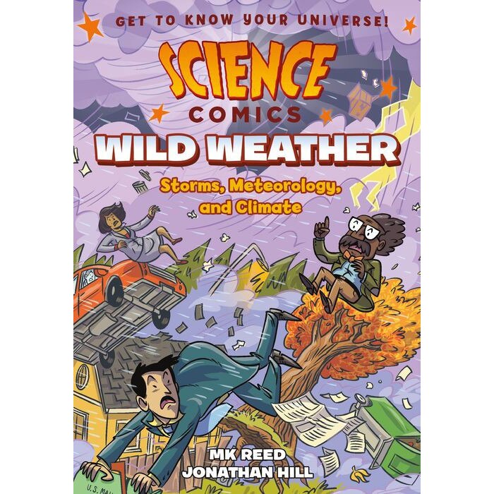 Science Comics: Wild Weather: Storms, Meteorology, and Climate de Mk Reed