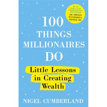 100 Things Millionaires Do de Nigel Cumberland 100 Things Millionaires Do de Nigel Cumberland