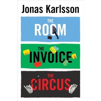 The Room, The Invoice, and The Circus de Jonas Karlsson The Room, The Invoice, and The Circus de Jonas Karlsson
