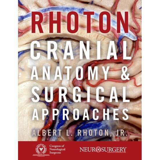 Rhoton's Cranial Anatomy and Surgical Approaches de Albert L. Rhoton, Jr.
