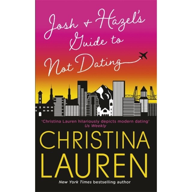 Josh and Hazel's Guide to Not Dating de Christina Lauren