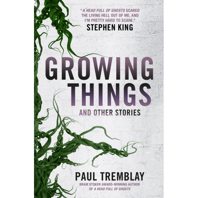 Growing Things and Other Stories de Paul Tremblay