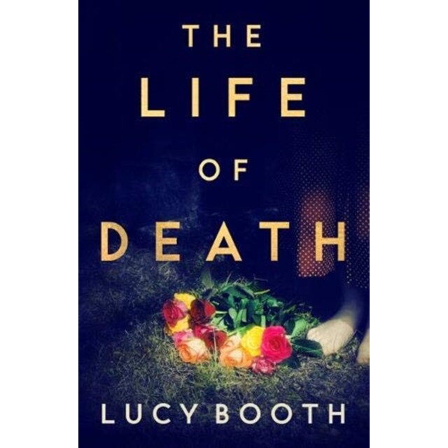 The Life of Death de Lucy Booth