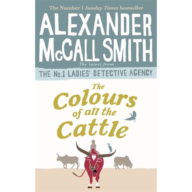 The Colours of all the Cattle de Alexander McCall Smith