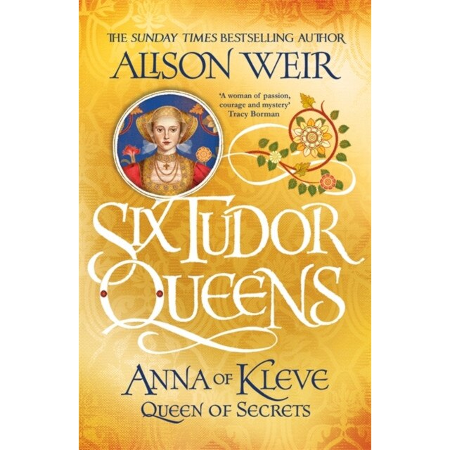 Six Tudor Queens 4: Anna of Kleve, Queen of Secrets de Alison Weir [Paperback]