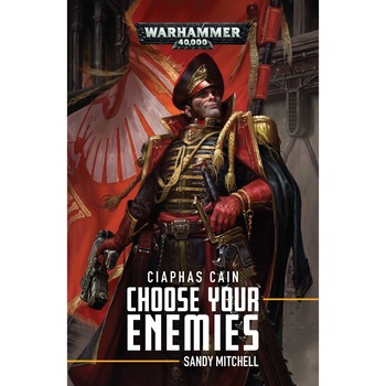 Ciaphas Cain: Choose Your Enemies de Sandy Mitchell Ciaphas Cain: Choose Your Enemies de Sandy Mitchell