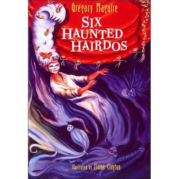 Six Haunted Hairdos de Gregory Maguire